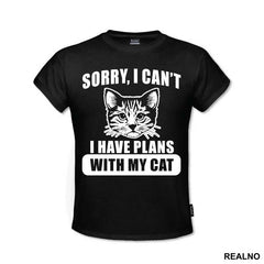 Sorry, I Can't. I Have Plans With My Cat - Big - Mačke - Cat - Majica