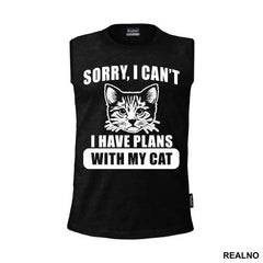 Sorry, I Can't. I Have Plans With My Cat - Big - Mačke - Cat - Majica