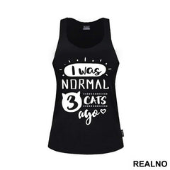 I Was Normal 3 Cats Ago - Mačke - Cat - Majica