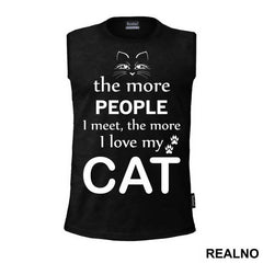 The More People I Meet, The More I Love My Cat - With Cat Eyes - Mačke - Cat - Majica