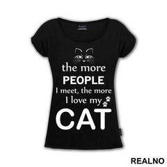 The More People I Meet, The More I Love My Cat - With Cat Eyes - Mačke - Cat - Majica