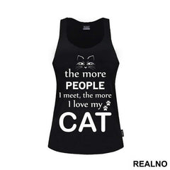 The More People I Meet, The More I Love My Cat - With Cat Eyes - Mačke - Cat - Majica