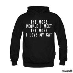 The More People I Meet, The More I Love My Cat - Mačke - Cat - Majica
