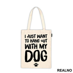 I Jusr Want To Hang Out With My Dog - Pas - Dog - Majica