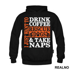 I Just Want To Drink Coffee, Rescue Dogs And Take Naps - Pas - Dog - Majica