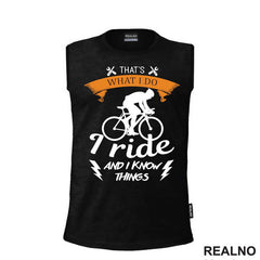I Ride And I Know Things - Bickilovi - Bike - Majica