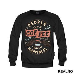 People Call It Coffee, I Call It Happiness - Kafa - Majica