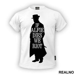 If Alfie Dies, We Riot - Peaky Blinders - Majica