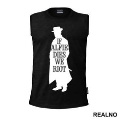 If Alfie Dies, We Riot - Peaky Blinders - Majica