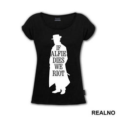 If Alfie Dies, We Riot - Peaky Blinders - Majica