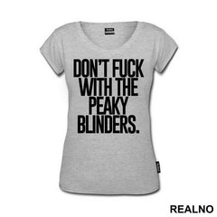 Don't Fuck With The Peaky Blinders - Peaky Blinders - Majica
