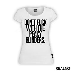 Don't Fuck With The Peaky Blinders - Peaky Blinders - Majica
