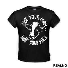 Not Your Mom, Not Your Milk - Vegan - Majica