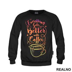 Everything Gets Better With Coffee - Kafa - Majica