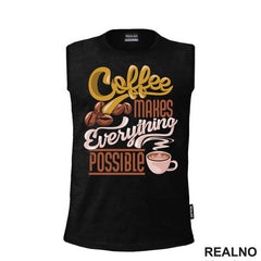 Coffee Makes Everything Possible - Kafa - Majica