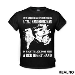 On A Gathering Storm Comes A Tall Handsome Man In A Dusty Black Coat With A Red Right Hand - Peaky Blinders - Majica