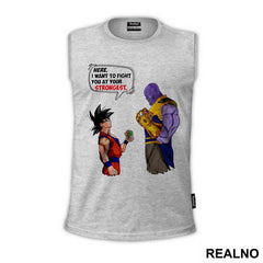 Here, I Want To Fight At Your Strongest - Goku - Thanos - Majica