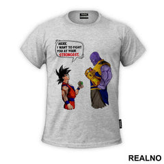 Here, I Want To Fight At Your Strongest - Goku - Thanos - Majica