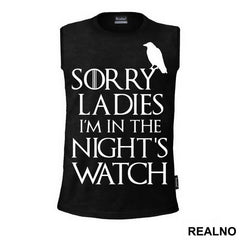 Sorry Ladies I Am In The Night's Watch With Crow - Game Of Thrones - GOT - Majica