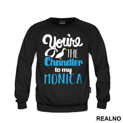 You're The Chandler To My Monica - Friends - Prijatelji - Majica