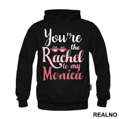 You're The Rachel To My Monica - Friends - Prijatelji - Majica