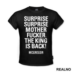 Surprise, Surprise Motherfucker, The King Is Back - Conor McGregor - MMA - Majica