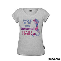 I Woke Up Like This - Sirene - Mermaid - Majica