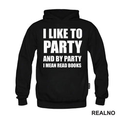 I Like To Party And By Party I Mean Read - Books - Čitanje - Knjige - Majica