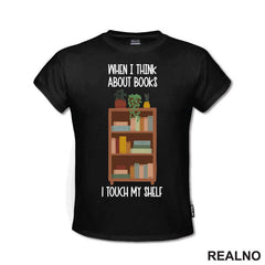 When I Thinks About Books I Touch My Shelf - Books - Čitanje - Knjige - Majica