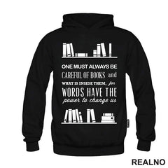 One Must Always Be Careful Of Books And What Is Inside Them, For Words Have The Power To Chage Us - Books - Čitanje - Knjige - Majica