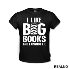 I Like BIG Books And I Cannot Lie - Books - Čitanje - Knjige - Majica