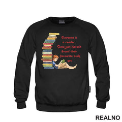 Everyone Is A Reader... Some Just Haven't Found Their Favourite Book Yet. - Books - Čitanje - Knjige - Majica