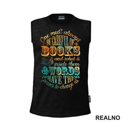 One Must Always Be Careful Of Books And What IS Inside Them For Words Have The Power To Change Us - Colors - Books - Čitanje - Knjige - Majica