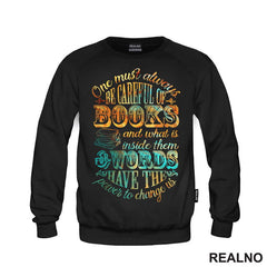 One Must Always Be Careful Of Books And What IS Inside Them For Words Have The Power To Change Us - Colors - Books - Čitanje - Knjige - Majica