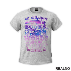 One Must Always Be Careful Of Books And What IS Inside Them For Words Have The Powe To Change Us - Purple And Pink - Books - Čitanje - Knjige - Majica