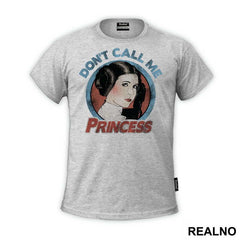 Don't Call Me Princess - Colors - Princess Leia - Star Wars - Majica