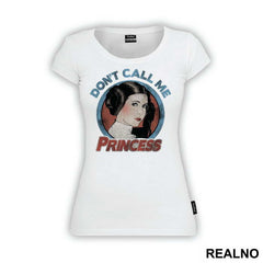 Don't Call Me Princess - Colors - Princess Leia - Star Wars - Majica