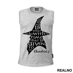 All we have to decide is what to do with the time that is given us - Gandalf - Lord Of The Rings - LOTR - Majica