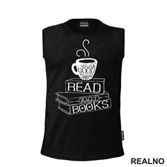 Drink Good Coffee, Read Good Books - Books - Čitanje - Knjige - Majica