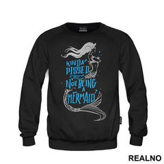 Kinda Pissed About Not Being A Mermaid - Sirene - Mermaid - Majica