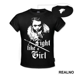 Fight Like A Girl - Arya Stark - Game Of Thrones - GOT - Majica