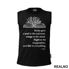 Books Give A Soul To The Universe, Wings To The Mind, Flight To The Imagination, And Life To Everything. - PLATO - Books - Čitanje - Knjige - Majica