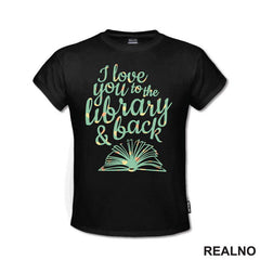 I Love You To The Library And Back - Books - Čitanje - Knjige - Majica