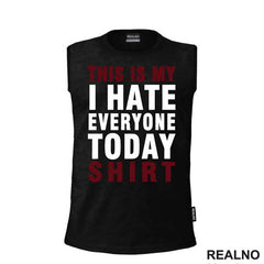This Is My I Hate Everyone Today Shirt - Red - Humor - Majica