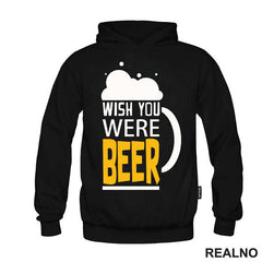 Wish You Were Beer - Foam - Humor - Majica