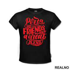 Pizza And Friends Make A Great Blend - Hrana - Food - Majica