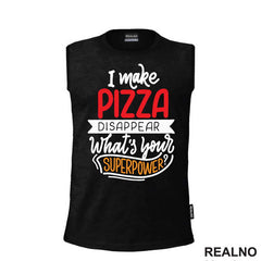 I Make Pizza Disappear What's Your Superpower? - Hrana - Food - Majica