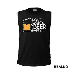 Don't Worry Beer Happy - Smiling - Humor - Majica