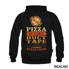Pizza Is Like Duct Tape, It Fixes Everything - Hrana - Food - Majica