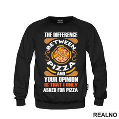 The Difference And Your Opinion Is That I Only Asked For Pizza - Hrana - Food - Majica